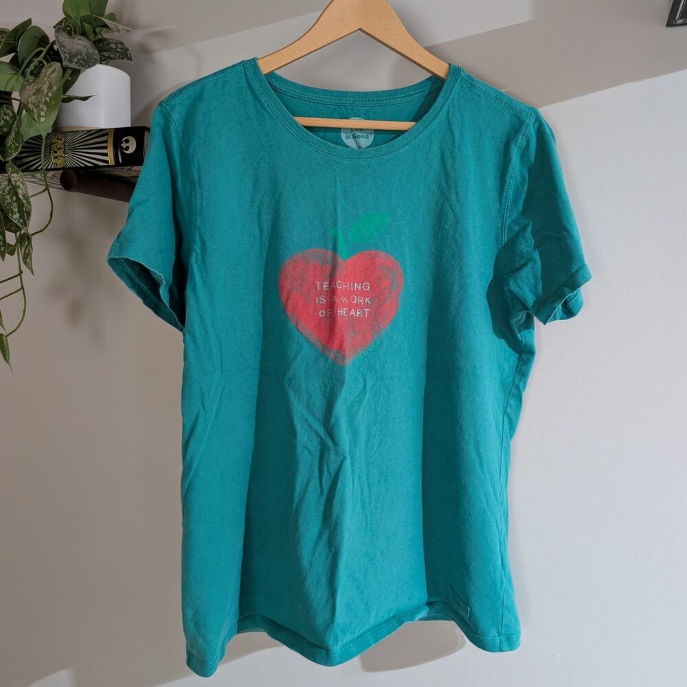Life is Good | Teaching Is a Work of Heart Crusher Tee Green Teacher | Size L